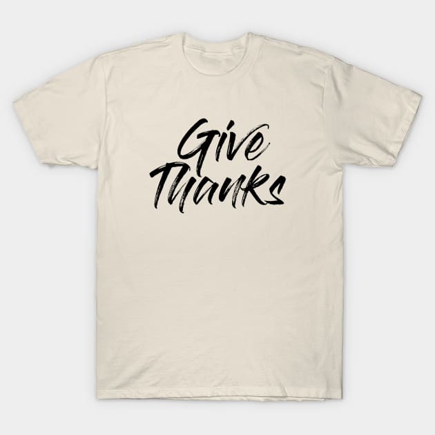 Give Thanks T-Shirt by erock